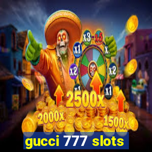 gucci 777 slots